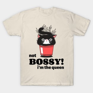 I'm not Bossy I'm the Queen T-Shirt